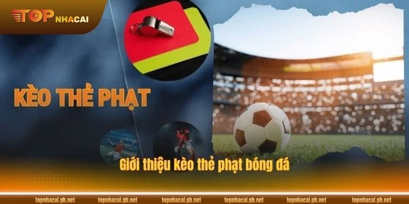 Kèo thẻ phạt là dạng kèo cược phụ hấp dẫn bet thủ hàng đầu hiện nay. 