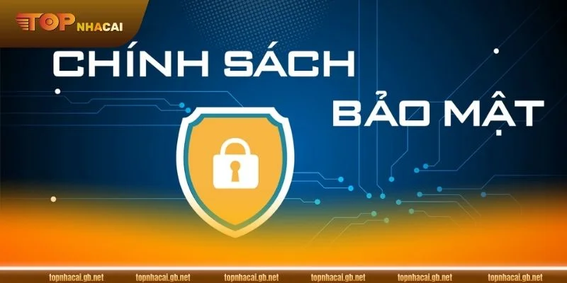 CHÍNH SÁCH BẢO MẬT 1 Mục tiêu chính sách bảo mật của cổng cược Top Nhà Cái.
