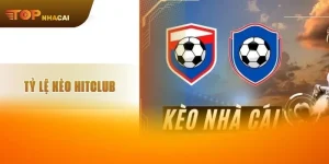 Tỷ Lệ Kèo HitClub Có Gì Hấp Dẫn? Cách Chơi Hiệu Quả